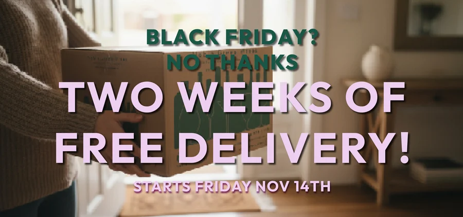 🍾 Black Friday? No Thanks. We'll Give You FREE Delivery! 🚚